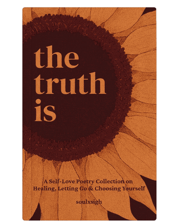 the truth is: a self-love poetry collection on healing, letting go & choosing yourself — front cover
