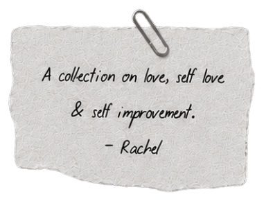 reader note: a collection on love, self love & self improvement — Rachel